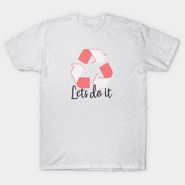 Recycling. Lets do it T-Shirt by Cargoprints